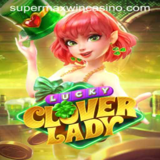 Discover LuckyCloverLady: Unleash the Thrill of SuperMaxWin