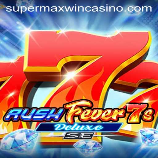 Experience the Thrills of RushFever7sDeluxeSE and Unleash the SuperMaxWin Potential